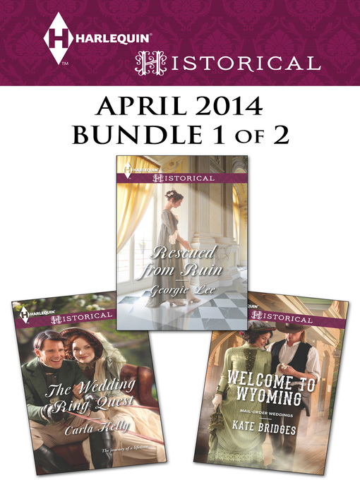 Title details for Harlequin Historical April 2014 - Bundle 1 of 2: Welcome to Wyoming\The Wedding Ring Quest\Rescued from Ruin by Kate Bridges - Available